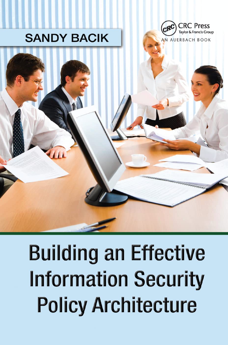 Building an Effective Information Security Policy Architecture Guide