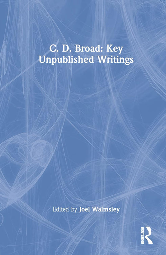C. D. Broad Key Unpublished Writings Collection for Philosophy Lovers