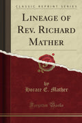 Lineage of Rev. Richard Mather (Classic Reprint) - Genealogy