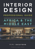 Interior Design Professional Guide: Africa and the Middle East
