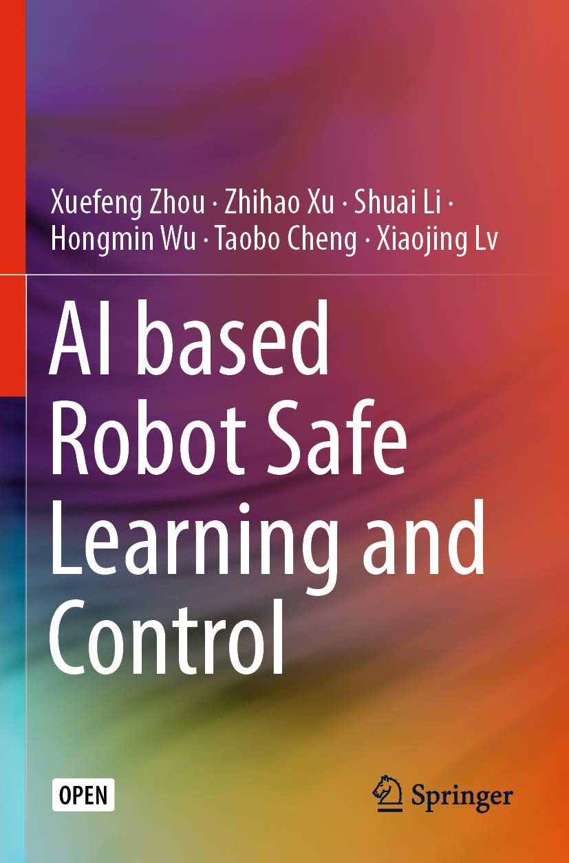 AI based Robot Safe Learning and Control by Xuefeng Zhou