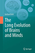 The Long Evolution of Brains and Minds: A Deep Dive into Neuroscience