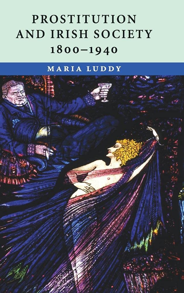Prostitution and Irish Society, 1800-1940: A Comprehensive Study