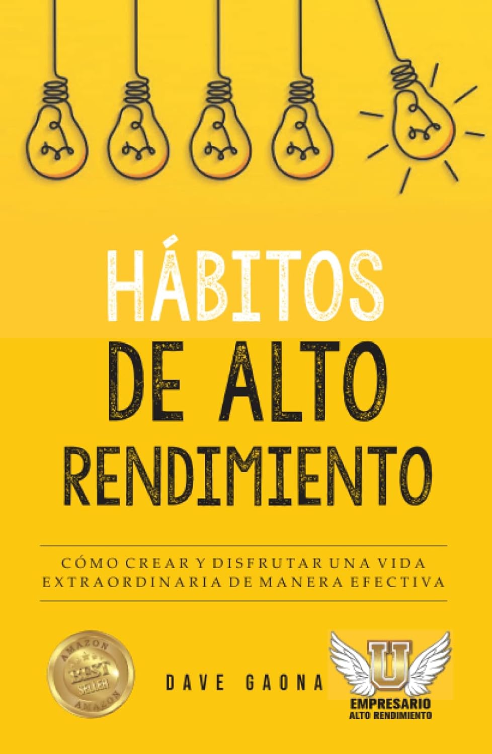HABITOS DE ALTO RENDIMIENTO: Transforme su vida con eficacia