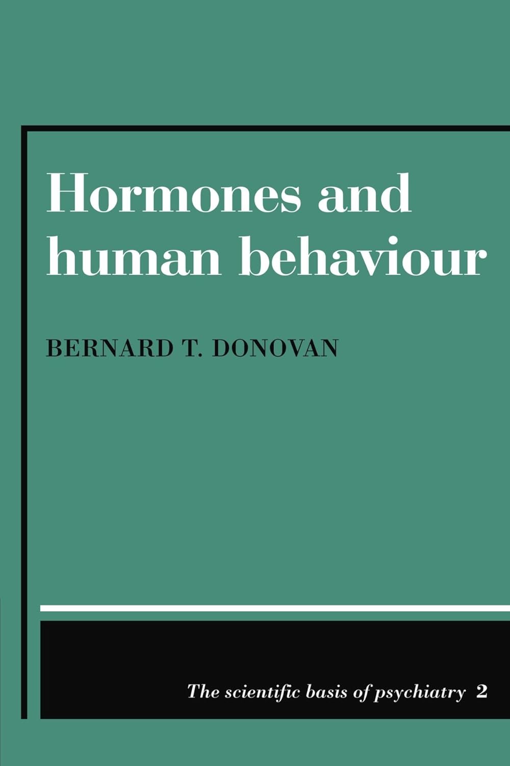 Hormones and Human Behaviour: Understanding Psychiatry's Basis