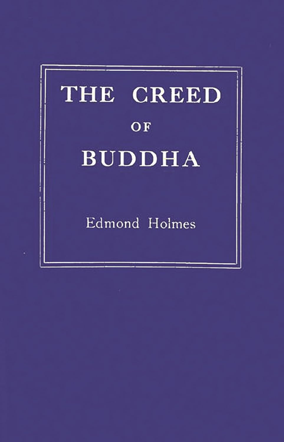 The Creed of Buddha by Edmond Holmes - A Profound Spiritual Guide
