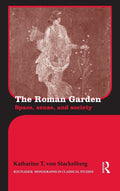 The Roman Garden: Space, Sense, and Society - Garden Space Study