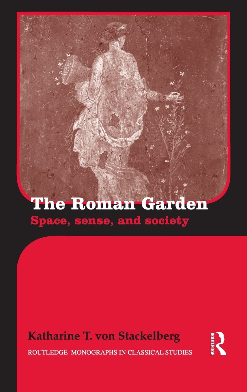 The Roman Garden: Space, Sense, and Society - A Comprehensive Study