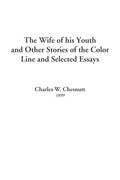 The Wife of his Youth and Other Stories of the Color Line