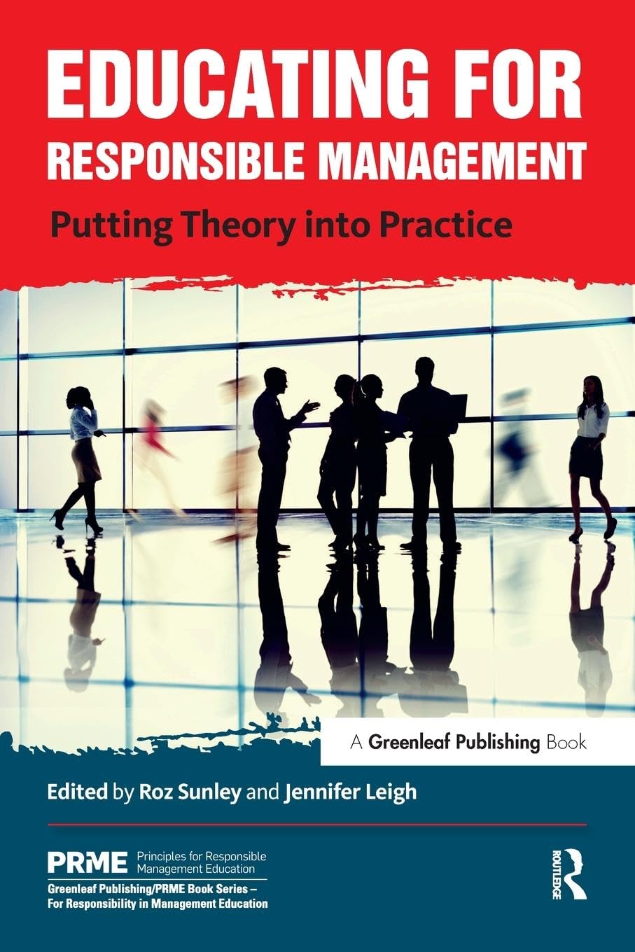 Educating for Responsible Management: Theory into Practice Guide