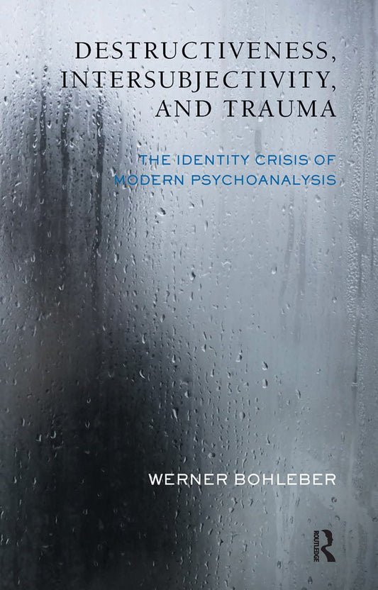 Destructiveness, Intersubjectivity and Trauma in Psychoanalysis