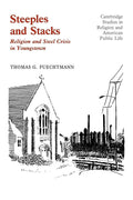 Steeples and Stacks: Religion and Steel Crisis in Youngstown