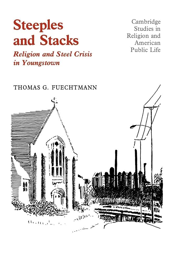 Steeples and Stacks: Religion and Steel Crisis in Youngstown