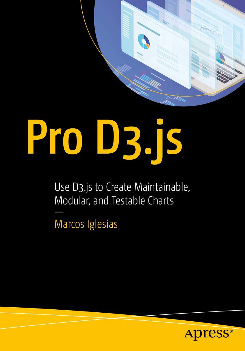 Pro D3.js: Create Maintainable, Modular, and Testable Charts