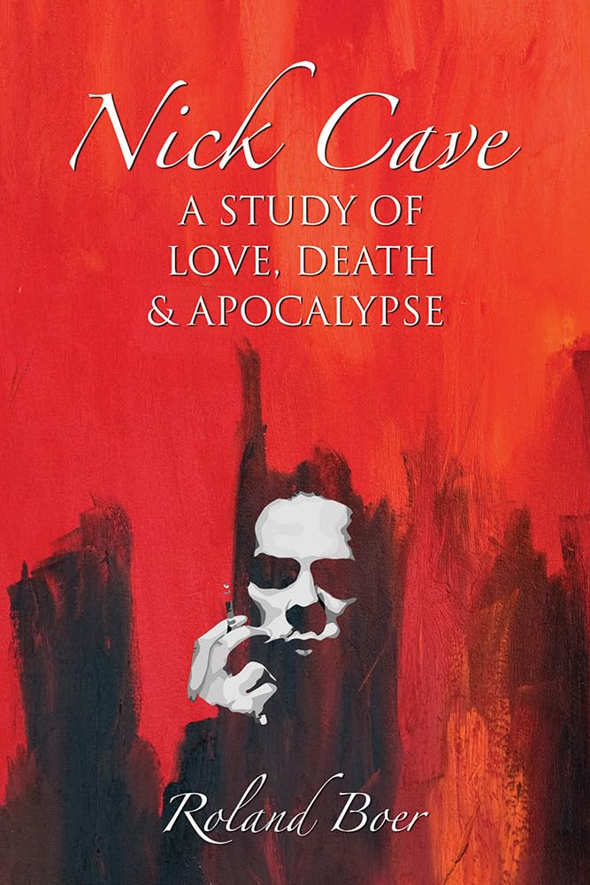 Nick Cave: A Study of Love Death and Apocalypse Insights