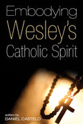 Embodying Wesley's Catholic Spirit: A Deep Dive into Faith