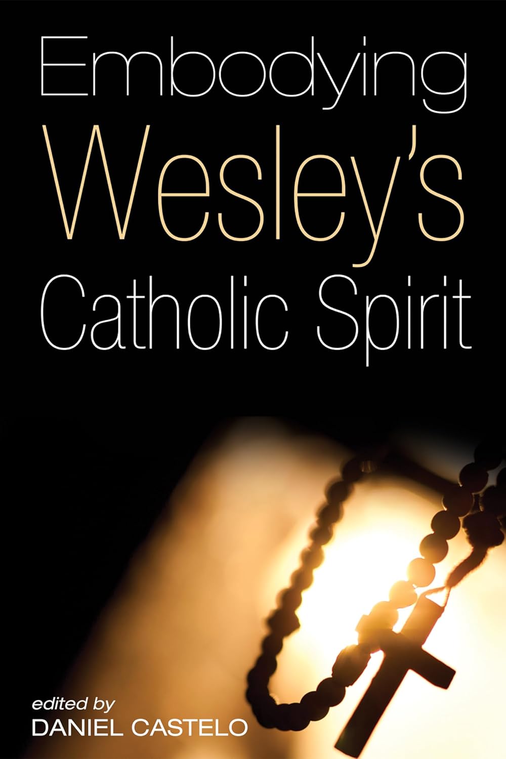 Embodying Wesley's Catholic Spirit: A Deep Dive into Faith