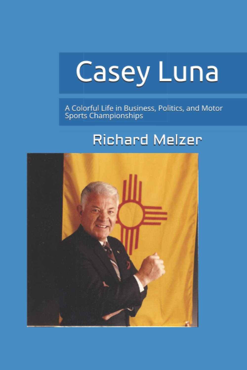 Casey Luna: A Colorful Life in Business and Motor Sports