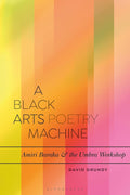 A Black Arts Poetry Machine: Amiri Baraka and the Umbra Poets