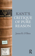 Kant's Critique of Pure Reason: An Introduction and Interpretation