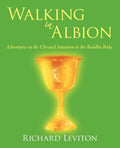 Walking in Albion: Adventures in the Christed Initiation in the Buddha
