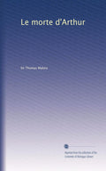 Le morte d'Arthur - Classic Arthurian Tales for General Readers