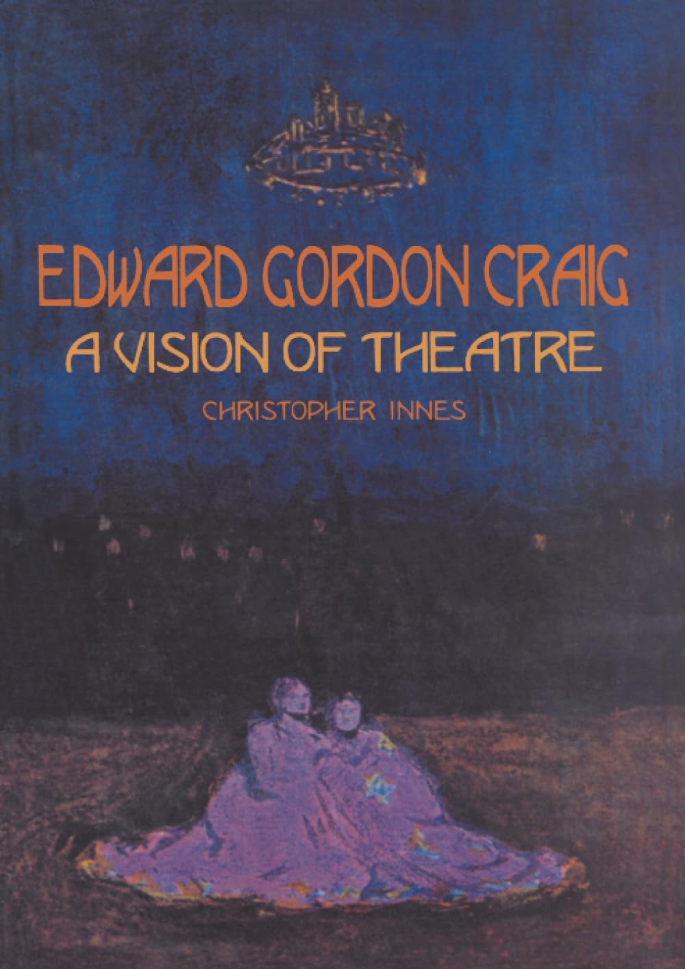 Edward Gordon Craig: A Vision of Theatre - A Comprehensive Study