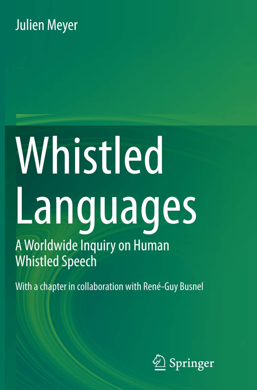 Whistled Languages: A Comprehensive Inquiry into Human Speech