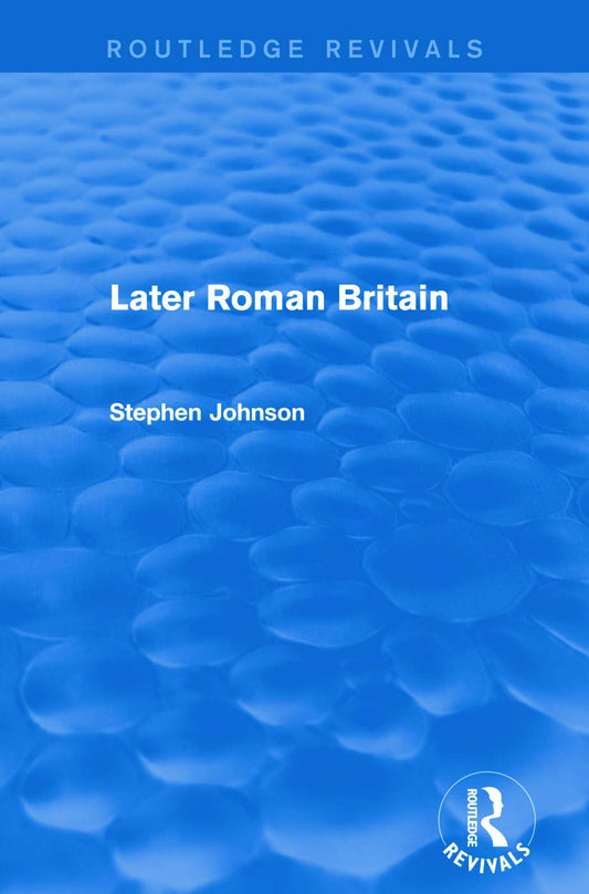 Later Roman Britain: A Comprehensive Exploration of History