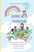 RAINBOWS & DAYDREAMS: Original Childrens Poetry & Short Stories