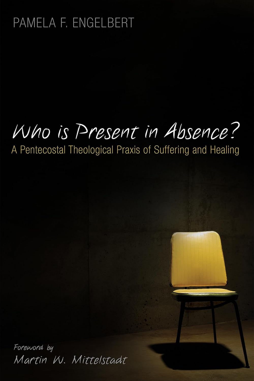 Who Is Present in Absence?: A Pentecostal Theological PRAXIS