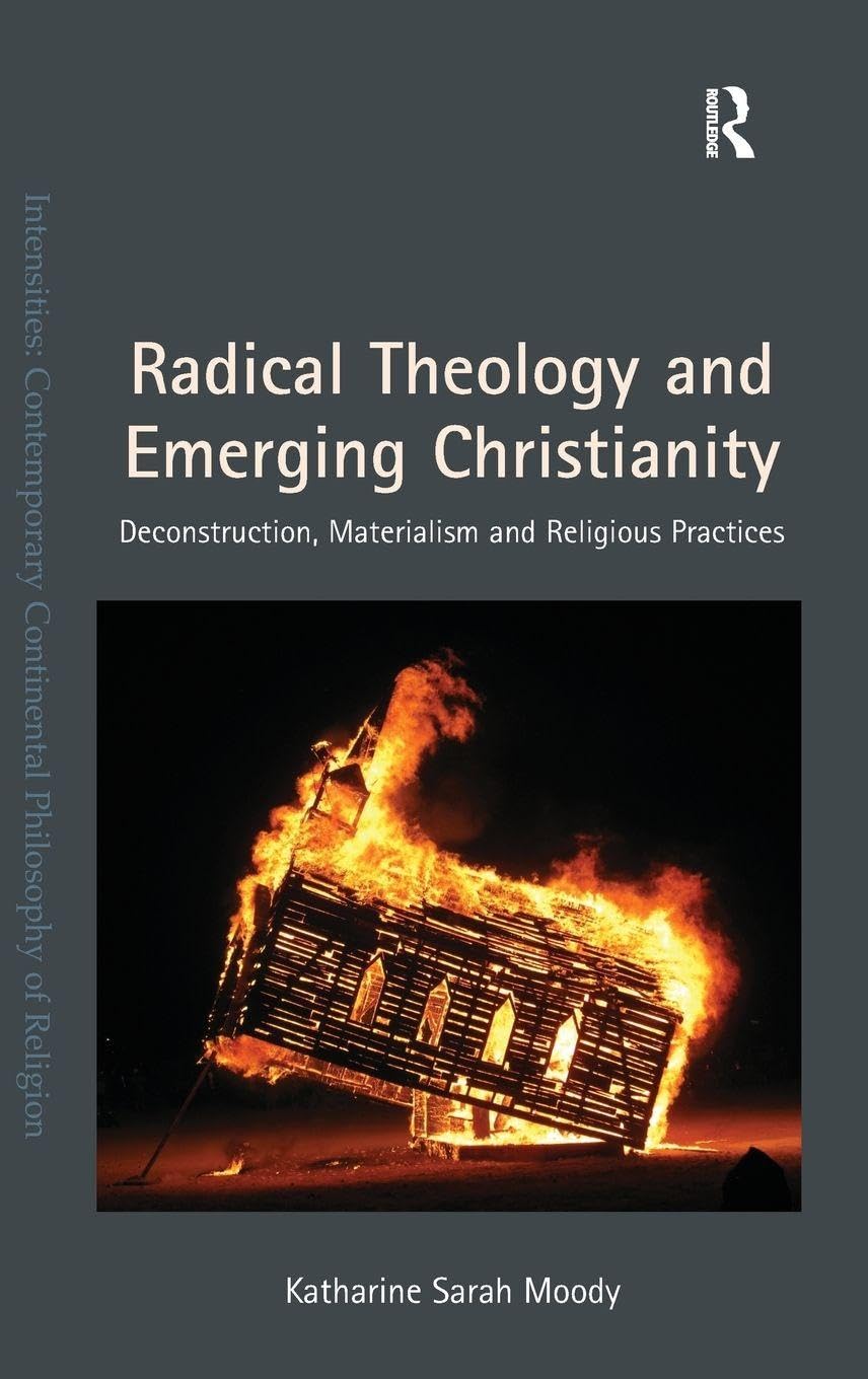 Radical Theology and Emerging Christianity: Exploring Deconstruction