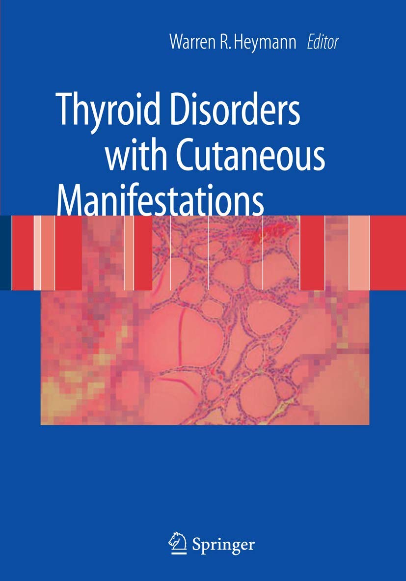 Thyroid Disorders with Cutaneous Manifestations by Warren R. Heymann