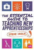 The Essential Guide to Teaching New Apprenticeships - Practical