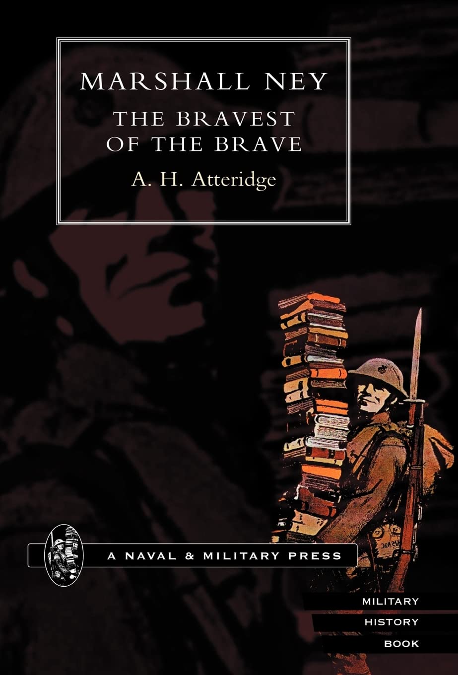 Marshal Ney: The Bravest of the Brave - A Captivating Biography