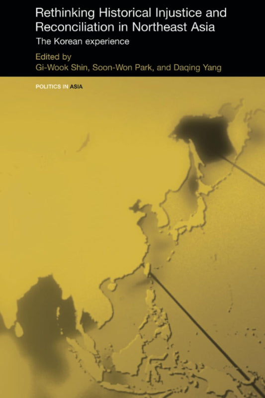 Rethinking Historical Injustice and Reconciliation in Northeast Asia