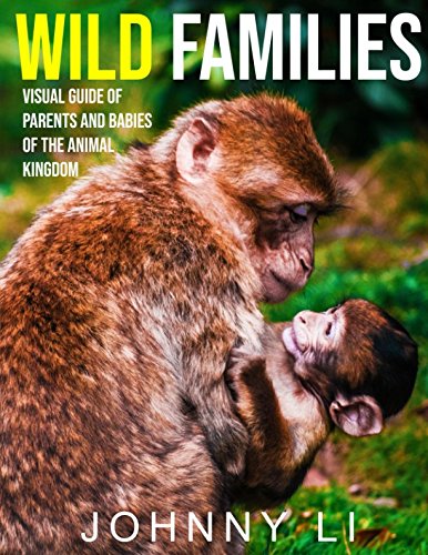 Wild Families: Visual Guide of Parents and Babies in Nature