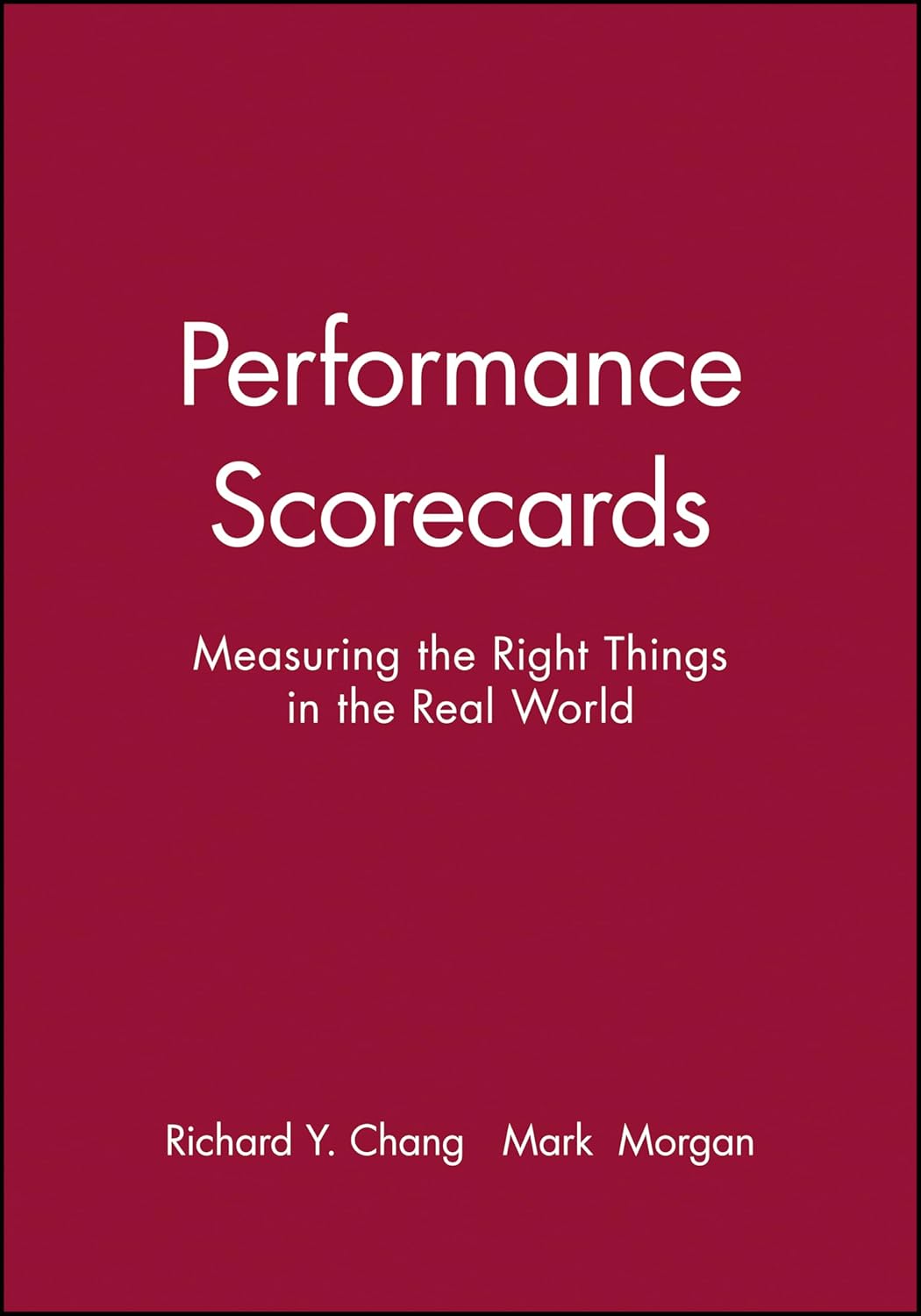 Performance Scorecards: Measuring the Right Things Effectively