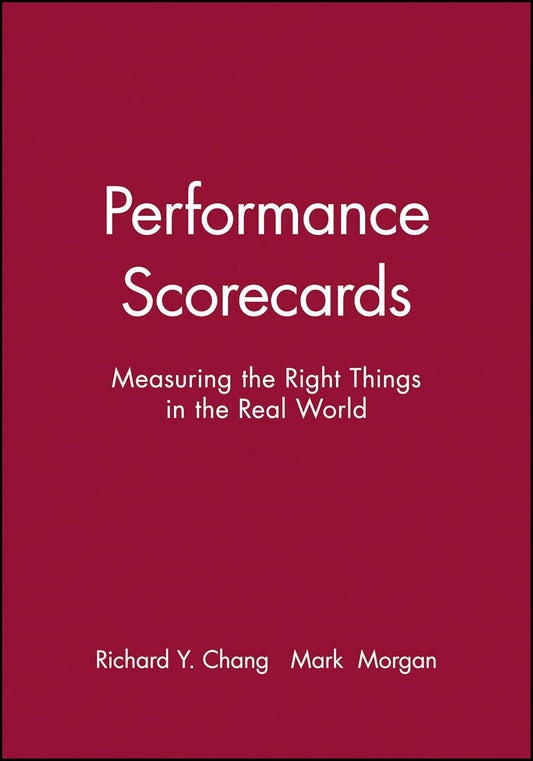 Performance Scorecards: Measuring the Right Things Effectively