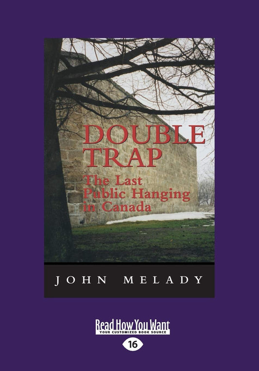 Double Trap: The Last Public Hanging in Canada by John Melady