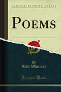 Poems Classic Reprint by Walt Whitman - A Timeless Collection