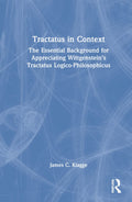 Tractatus in Context - Essential Guide to Wittgenstein's Tractatus