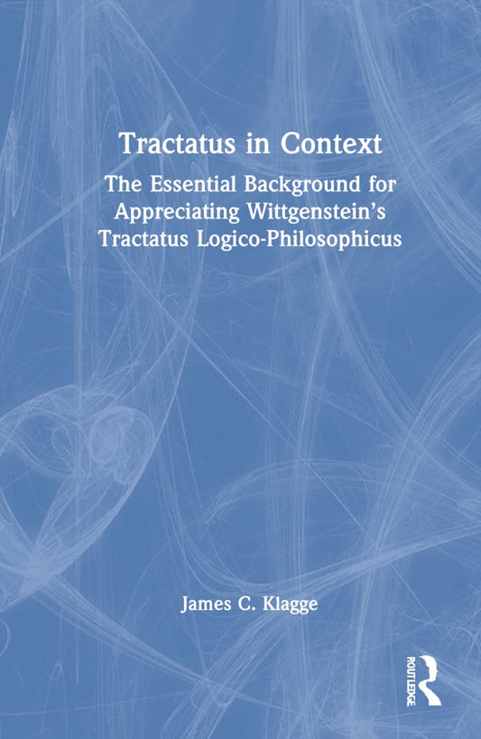 Tractatus in Context: A Comprehensive Analysis of Wittgenstein