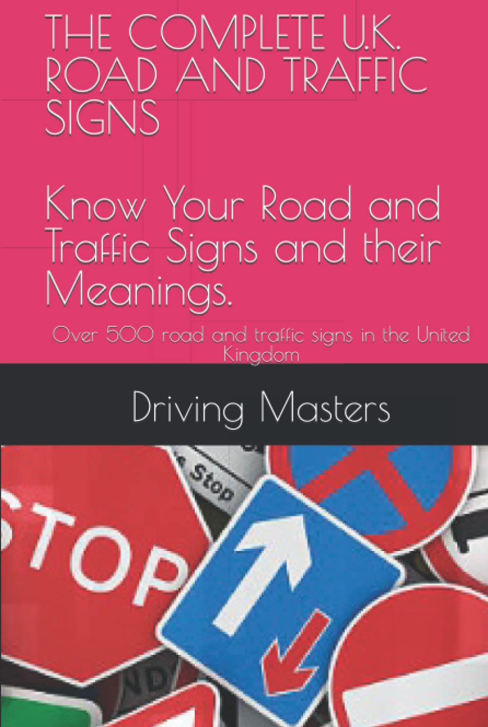 The Complete U.K. Road and Traffic Signs Guide for Drivers