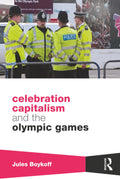 Celebration Capitalism and the Olympic Games: A Critical Look