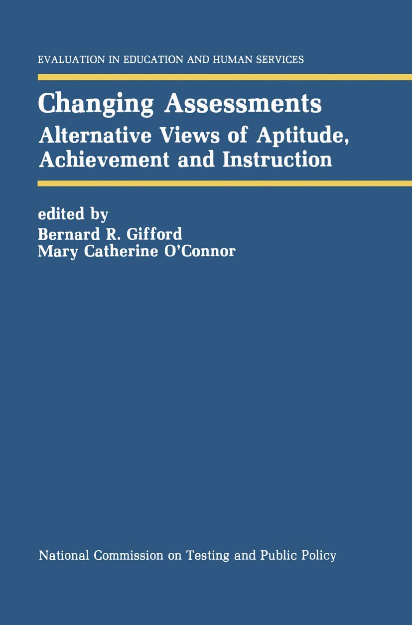 Changing Assessments: Alternative Views of Aptitude and Achievement