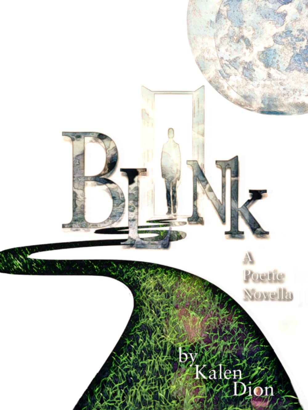 Blink: A Poetic Novella by Kalen Michael Dion - A Unique Journey