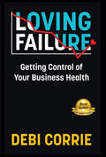 Loving Failure - Practical Cash and Growth Lessons for Business Owners