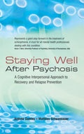 Staying Well After Psychosis: A Cognitive Approach to Recovery