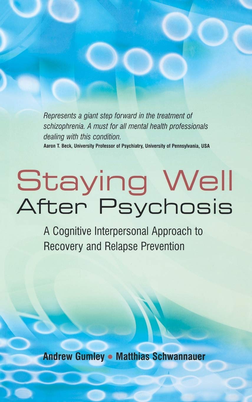 Staying Well After Psychosis: A Cognitive Approach to Recovery